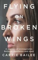 Flying on Broken Wings 1922213292 Book Cover