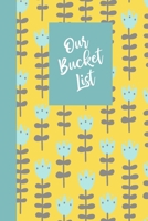 Our Bucket List: Stylish Notebook for Planning and Journaling Your Future Together | Scandinavian Style Floral Pattern Cover Design in Blue and Yellow (Bucket List Journals) 1698355289 Book Cover