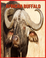 African Buffalo: Amazing Pictures & Fun Facts on Animals in Nature B08W3KS4P4 Book Cover