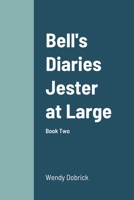 Bell's Diaries Jester at Large: Book Two 1387626779 Book Cover