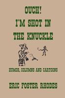 Ouch! I'm Shot in the Knuckle 1453500146 Book Cover