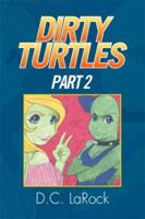 Dirty Turtles: Part 2 1493174711 Book Cover
