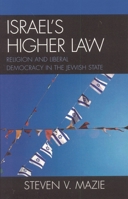 Israel's Higher Law: Religion and Liberal Democracy in the Jewish State 0739114859 Book Cover