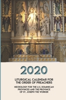Liturgical Calendar for the Order of Preachers 2020: Necrology for the US Dominican Provinces and the Province of St. Joseph the Worker 1623110653 Book Cover