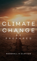 Climate Change: Be Prepared 1969642734 Book Cover