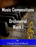 Music Compositions: Orchestral Work I B09RMBJHRX Book Cover