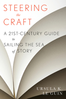 Steering the Craft: Exercises and Discussions on Story Writing for the Lone Navigator or the Mutinous Crew 0933377460 Book Cover