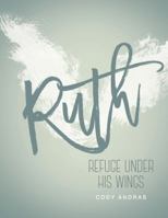 Ruth: Refuge Under His Wings 0999028006 Book Cover
