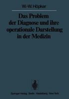 Das Problem der Diagnose und ihre operationale Darstellung in der Medizin (Supplement zu den Sitzungsberichten der Mathematisch-Naturwissenschaftlichen Klasse) 3642665632 Book Cover