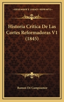 Historia Critica De Las Cortes Reformadoras V1 (1845) 1167575962 Book Cover