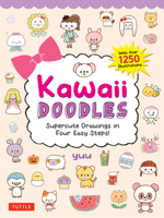 Kawaii Doodles: Supercute Drawings in Four Easy Steps 4805317817 Book Cover