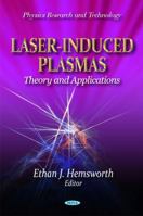 Laser-Induced Plasmas:: Theory and Applications (Physics Research and Technology) 1613248512 Book Cover