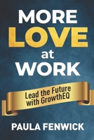 More LOVE at Work: Lead the Future with GrowthEQ B0DTP2M17W Book Cover