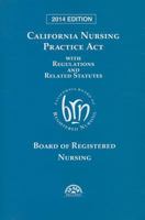 California Nursing Practice Act with Regulations and Related Statutes with CD-ROM (2014) 0769860613 Book Cover