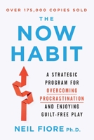 The Now Habit: A Strategic Program for Overcoming Procrastination and Enjoying Guilt-Free Play 1567315569 Book Cover