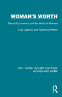 Woman's Worth: Sexual Economics and the World of Women 103230006X Book Cover