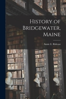 History of Bridgewater, Maine 1014059461 Book Cover