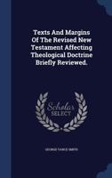 Texts and Margins of the Revised New Testament: Affecting Theological Doctrine Briefly Reviewed 114867148X Book Cover