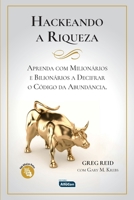 Hackeando a Riqueza - Aprenda como Milhonários e Bilhonários a Decifrar o Código da Abundância 8583395098 Book Cover