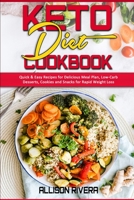 Keto Diet Cookbook: Quick & Easy Recipes for Delicious Meal Plan, Low-Carb Desserts, Cookies and Snacks for Rapid Weight Loss 1801940169 Book Cover