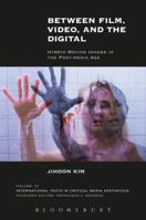 Between Film, Video, and the Digital: Hybrid Moving Images in the Post-Media Age 1501339559 Book Cover