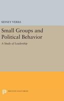 Small Groups and Political Behavior: A Study of Leadership. 069102815X Book Cover