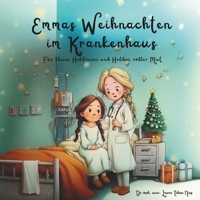 Emmas Weihnachten im Krankenhaus: Für kleine Heldinnen und Helden voller Mut (German Edition) B0G4LG4VPR Book Cover
