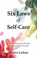Six Laws of Self-Care: How to Cultivate the Mindset of Taking Care of Yourself B0G1BD5RYP Book Cover