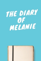 The Diary Of Melanie A beautiful personalized: Lined Notebook / Journal Gift, 120 Pages, 6 x 9 inches, Personal Diary, Personalized Journal, Customized Journal, The Diary of, First names, Diary to Wri 1673875149 Book Cover