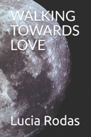 WALKING TOWARDS LOVE B08WV8HZRV Book Cover