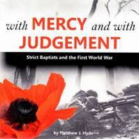 With Mercy and with Judgement: Strict Baptists and the First World War 1897837569 Book Cover