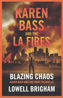 Karen Bass and the LA fires: Blazing Chaos: Karen Bass and the Fight to Save LA B0DXDGXLB4 Book Cover