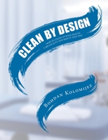 Clean by Design: How to Clean Up Your Health Care Facility and Keep It That Way B0C7FL3LJY Book Cover