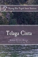 Telaga Cinta: Bukan Puisi, Hanya Coretan Sekeping Hati 1494326663 Book Cover