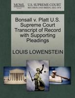 Bonsall v. Platt U.S. Supreme Court Transcript of Record with Supporting Pleadings 1270140205 Book Cover