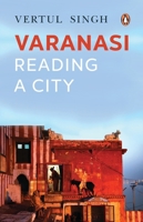 Varanasi: Reading a City 067009840X Book Cover