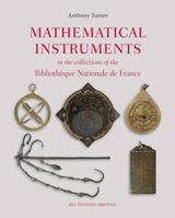 Mathematical Instruments in the Collections of the Bibliotheque Nationale de France: Of the Earth, the Heavens, Measurement and Time 250356805X Book Cover