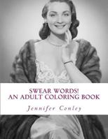 Swear Words! An Adult Coloring Book: B Inspired 1523238356 Book Cover