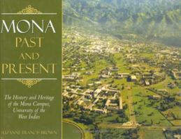 Mona, Past and Present: The History and Heritage of the Mona Campus, University of the West Indies 9766401586 Book Cover