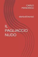 IL PAGLIACCIO NUDO: storia di incroci B0FYVXQFTP Book Cover