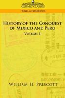 The Conquests of Mexico and Peru, Vol 1 1596052686 Book Cover