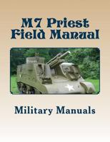 M7 Priest Field Manual: Armored Force Field Manual - Service of the Piece 105-MM Howitzer Self Propelled 1978104790 Book Cover