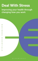Deal With Stress: Improving your health through changing how you work 1399400703 Book Cover