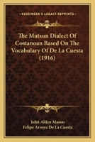 The Mutsun Dialect Of Costanoan Based On The Vocabulary Of De La Cuesta 117753844X Book Cover