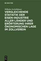 Vergleichende Statistik Der Eisen-Industrie Aller Länder Und Erörterung Ihrer Ökonomischen Lage Im Zollverein 3111302660 Book Cover