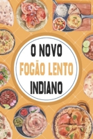 O novo fogão lento indiano: receitas de caril, dals, chutneys, masalas, biryani e muito mais B0BFHVHW39 Book Cover