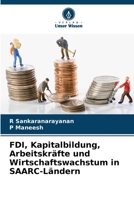 FDI, Kapitalbildung, Arbeitskräfte und Wirtschaftswachstum in SAARC-Ländern (German Edition) 6202473541 Book Cover
