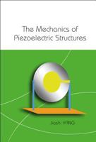 The Mechanics of Piezoelectric Structures 9812567011 Book Cover