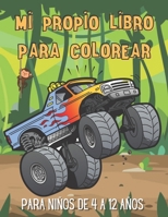 Mi propio libro para colorear para niños de 4 a 12 años: Libro para colorear de máquinas para niños (autos deportivos, camiones monstruo, motocicletas B08JB7MJWF Book Cover