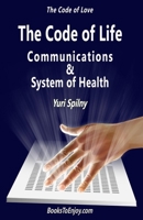 The Code of Life Communications and System of Health: The Cod of Love B08LRFJ9LY Book Cover